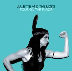 Juliette And The Licks : Four on the Floor